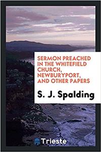 Sermon Preached in the Whitefield Church, Newburyport, and other papers