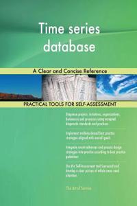 Time series database A Clear and Concise Reference