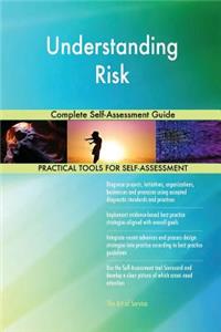 Understanding Risk Complete Self-Assessment Guide