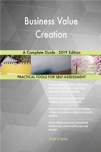 Business Value Creation A Complete Guide - 2019 Edition