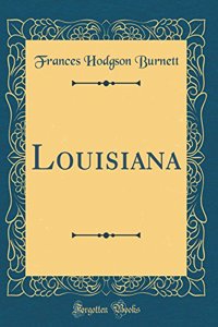 Louisiana (Classic Reprint)