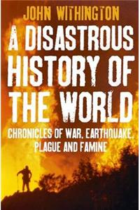 A Disastrous History Of The World