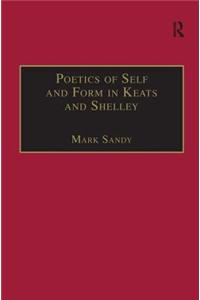 Poetics of Self and Form in Keats and Shelley