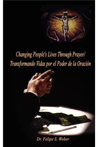 Changing People's Lives Through Prayer/Transformando Vidas por el