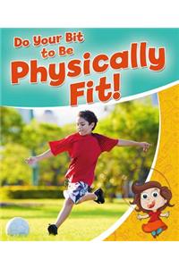 Do Your Bit to Be Physically Fit!