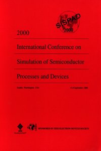 International Conference on Simulation of Semiconductor Processes and Devices (SISPAD) 2000 Edition