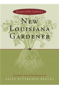 Jacques-Felix LeliÃ¨vre's New Louisiana Gardener