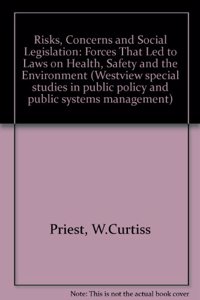 Risks, Concerns, and Social Legislation: Forces That Led to Laws on Health, Safety, and the Environment