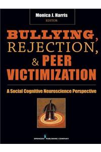 Bullying, Rejection, and Peer Victimization