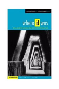 Where ID Was: Challenging Normalization in Psychoanalysis