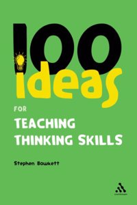 100 Ideas for Teaching Thinking Skills (Continuum One Hundreds)