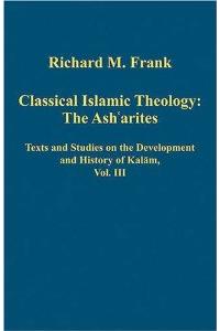 Classical Islamic Theology: The Ash`arites