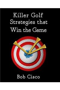 Killer Golf Strategies That Win the Game