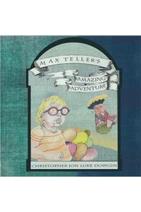 Max Teller's Amazing Adventure
