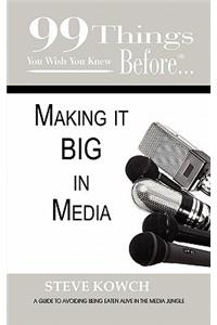 99 Things You Wish You Knew Before Making It BIG In Media