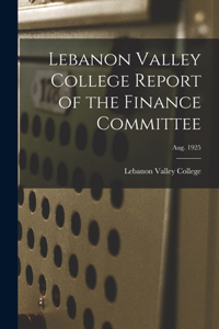 Lebanon Valley College Report of the Finance Committee; Aug. 1925