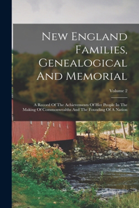 New England Families, Genealogical And Memorial