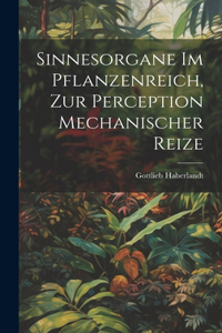 Sinnesorgane Im Pflanzenreich, Zur Perception Mechanischer Reize