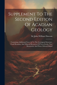 Supplement To The Second Edition Of Acadian Geology
