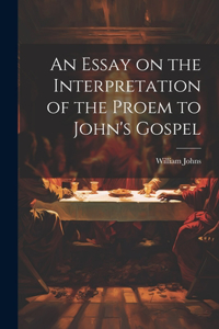 Essay on the Interpretation of the Proem to John's Gospel