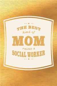 The Best Kind Of Mom Raises A Social Worker