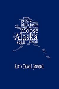 Alaska: Kid's Travel Journal Record Children & Family Fun Holiday Activity Log Diary Notebook And Sketchbook To Write, Draw And Stick-In Scrapbook to Record