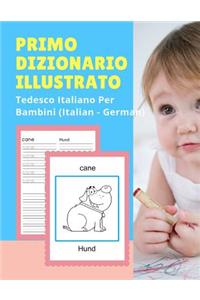 Primo Dizionario Illustrato Tedesco Italiano Per Bambini (Italian - German)