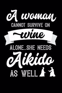 A Woman Cannot Survive On Wine Alone She Needs Aikido As Well