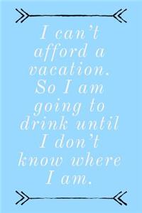 I Can't Afford A Vacation
