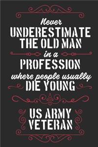 Never Underestimate The Old Man in a Profession Where People Usually Die Young US Army Veteran