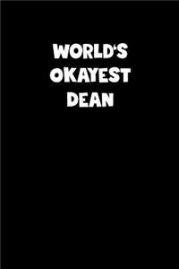 World's Okayest Dean Notebook - Dean Diary - Dean Journal - Funny Gift for Dean