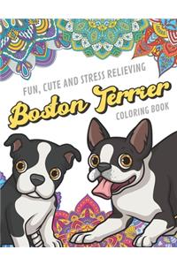 Fun Cute And Stress Relieving Boston Terrier Coloring Book