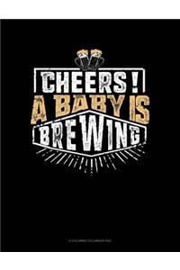 Cheers! A Baby Is Brewing: 6 Columns Columnar Pad