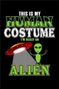 This Is My Human Costume I'm Really An Alien