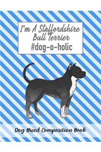 I'm A Staffordshire Bull Terrier #dog-o-holic