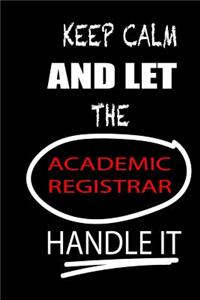 Keep Calm and Let the Academic Registrar Handle It