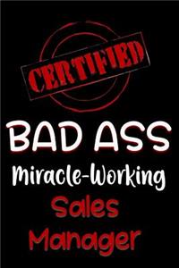 Certified Bad Ass Miracle-Working Sales Manager