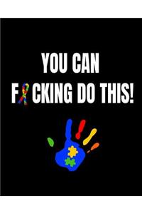 You Can F*cking Do This!