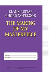 The Making of My Masterpiece - Blank Guitar Chord Notebook
