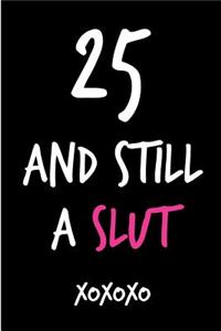 25 and Still a Slut