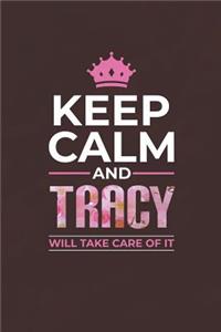 Keep Calm and Tracy Will Take Care of It