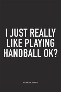 I Just Really Like Playing Handball Ok?