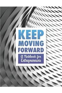 Keep Moving Forward - A Notebook for Entrepreneurs