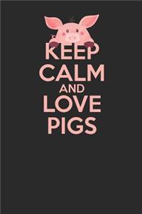 Keep Calm And Love Pigs: Pigs Notebook, Dotted Bullet (6 x 9 - 120 pages) Animal Themed Notebook for Daily Journal, Diary, and Gift