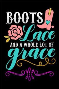 boots lace and a whole lote of grace: Funny motherhood in mothers day celebration gift Lined Notebook / Diary / Journal To Write In 6x9 for women