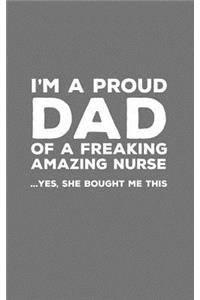 I'm A Proud Dad Of A Freaking Amazing Nurse