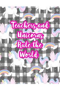 Teachers and Unicorns Rule the World: Cute Lined Journal Notebook Lesson Planner and Grade Book with Funny Quote and Unicorn Cover - Perfect for Teacher Appreciation Gifts, End of the Ye