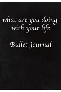 what are you doing with your life Bullet Journal