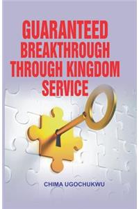 Guaranteed Breakthrough Through Kingdom Service
