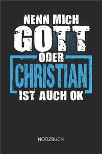 Nenn mich Gott oder - Christian - ist auch OK - Notizbuch
